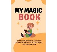 My Magic Book for Boys Ages 6-10: A Cute Lined Notebook & Writing Journal for School, Stories, Dreams and Creative Fun