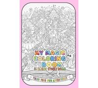 My Magic Coloring Book - 15 Classics Stories Inside: Color Your Own Adventures