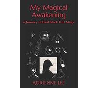 My Magical Awakening: A Journey In Real Black Girl Magic