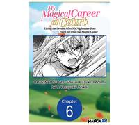 My Magical Career at Court: Living the Dream After My Nightmare Boss Fired Me from the Mages' Guild! #006 - Shusui Hazuki - Manga UP! - ebook (ePub illustré) - Livre