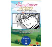 My Magical Career at Court: Living the Dream After My Nightmare Boss Fired Me from the Mages' Guild! #009 - Shusui Hazuki - Manga UP! - ebook (ePub illustré) - Livre