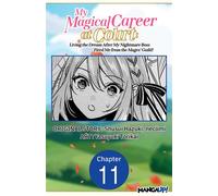 My Magical Career at Court: Living the Dream After My Nightmare Boss Fired Me from the Mages' Guild! #011 - Shusui Hazuki - Manga UP! - ebook (ePub illustré) - Livre