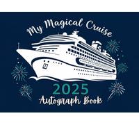 My Magical Cruise 2025: A Keepsake of Autographs, Photos, and Memories from Unforgettable Family Adventures: Capture Signatures, Photos, and ... Creative Prompts, and Cherished Keepsakes.