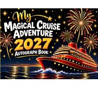 My Magical Cruise Adventure 2027 Autograph Book: Capture Magical Moments at Sea - A Cruise Keepsake for Kids & Families to Collect Signatures, Photos, ... and Special Memories with Friends and Crew.
