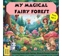 My Magical Fairy Forest - Coloring book with Fairies, Elves & Forest Friends from age 3: A delightful coloring book for kids ages 3-6 filled with fairies, magic, and forest fun!