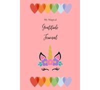 My Magical Gratitude Journal: Daily Gratitude and Positivity Diary for Little Girls