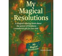 My Magical Resolutions: A magical coloring book about the power of kindness - a wonderful gift for your child