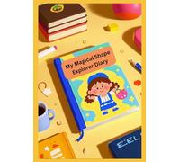 My Magical Shape Explorer Diary: Discover, Create, and Dream in 8 Fun Shapes!