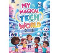 My Magical Tech World: 48 Futuristic Coloring Pages of Friendly Robots, Inventions, and Imagination!