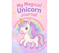 My Magical Unicorn Journal for Kids: A Cute Rainbow Unicorn Notebook for Writing, Drawing & Creative Stories | Ages 5-8
