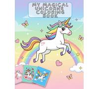 My Magical Unicorns Coloring Book: A Fun & Creative Unicorn Coloring Book for Girls and Boys Ages 4-8: Cute Fantasy Animals, Line Art for Relaxation, With Bonus Activities & Full-Page Designs