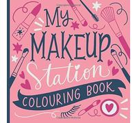 My Makeup Station Colouring Book: Faces And Prompts To Have Fun Adding Makeup.