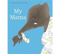 My Mama by Annemarie van Haeringen Annemarie van Haeringen (Auteur)