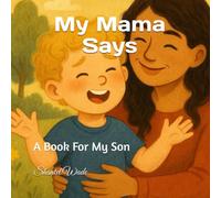 My Mama Says: A Book For My Son
