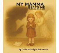 My Mamma Beats Me: A Child's Story of Hope