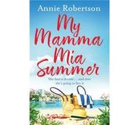 My Mamma Mia Summer by Annie Robertson Inconnu (Auteur)