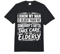 My Man is Older Than Me Gotta Help The Elderly - Comfort Colors Adult Heavyweight T-Shirt