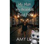 My Man My Friends Paid For