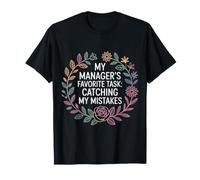 My Manager's Favorite Task Catching My Mistakes - T-Shirt