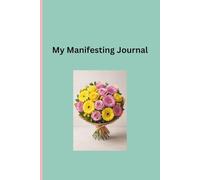 My Manifesting Journal: A notebook to record my dreams wishes and successes along my manifestation journey