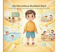 My Marvellous Muddled Mind: Understanding Developmental Language Disorder | Supporting Young People And Children with Developmental Language Disorder ... Understanding Developmental Language Disorder