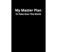 My Master Plan To take Over the World: Gift For Adults Coworker Lined Funny Work Notebook