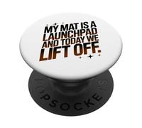 My Mat is A LAUNCHPAD and Today WE Lift Off PopSockets PopGrip Adhésif