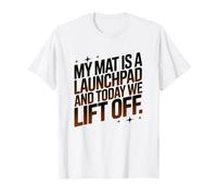 My Mat is A LAUNCHPAD and Today WE Lift Off T-Shirt
