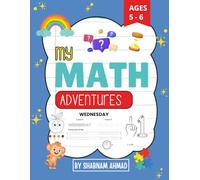 My Math Adventure: A Journey of Numbers, Puzzles & Games for Kids Ages 5-6: Kindergarten Math Workbook with Counting, Number Tracing, Beginning ... Week, Coloring Pages, Matching Games & More!