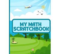 My Math Scratchbook: Math Notebook: Journal for Math Notes, Equations & Problem Solving | Student, Teacher, Engineer Use