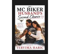 MY MC BIKER HUSBAND'S SECOND CHANCE: A Romance of Broken Vows, Betrayal, and Rekindled Love