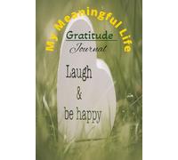 My Meaningful Life Gratitude Journal: For writing a daily life message from day to night about your routine and happy thoughts in a book