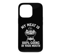 My Meat is 100% Going in Your Mouth - Grillades Amusantes pour Barbecue Coque pour iPhone 13 Pro