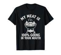 My Meat is 100% Going in Your Mouth - Grillades Amusantes pour Barbecue T-Shirt