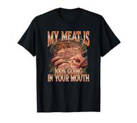 My Meat is 100% Going in Your Mouth Jeu de Mots Barbecue T-Shirt