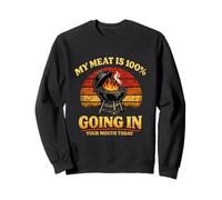 My Meat is Going in Your Mouth Funny Unhinged BBQ Meme Adulte Sweatshirt