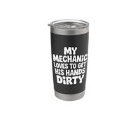 My Mechanic Loves To Get His Hands Dirty Grease Work |- Gobelet isotherme en acier inoxydable double paroi
