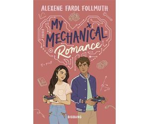 My Mechanical Romance - Alexene Farol Follmuth - Big Bang - broché - Roman adolescent