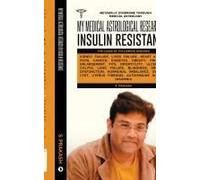 My Medical Astrological Research On Insulin Resistance The Cause Of Cancer, Kidney Failure, Heart Attack : Metabolic Syndrome Through Medical Astrology Paperback Book By S. Prakash