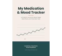 My Medication & Mood Tracker: A 6-Month Journal for Mood, Sleep, Side Effects, and Prescriber Visits, Created by a Psychiatric Nurse Practitioner