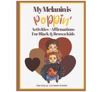 My Melanin Is Poppin: Activities + Affirmations For Black & Brown Kids