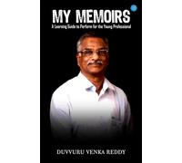 My Memoirs: A learning Guide to Performance for the Young Professional