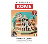 My Memories In Rome: Fragments Of A Journey