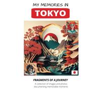 My Memories In Tokyo: Fragments Of A Journey