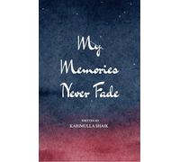 MY MEMORIES NEVER FADE Ink of the Heart Tales of the Mind