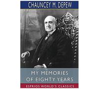 My Memories Of Eighty Years (Esprios Classics)