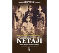 My Memories of I.N.A & Its Netaji: A First-Hand Account by the Commander of the Subhas Brigade of the I.N.A.