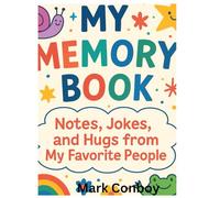 My Memory Book: Notes, Jokes, and Hugs from My Favorite People
