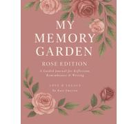 My Memory Garden: The Rose Edition
