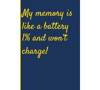 My memory is like a battery 1% and won’t charge!: A Gift Notebook for Family and Friends